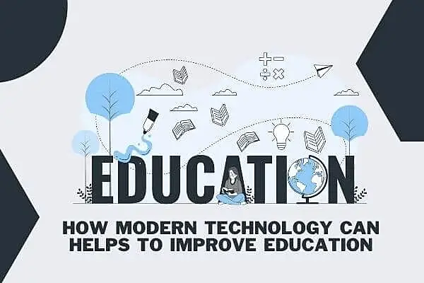How Modern Technology Can Helps to Improve Education