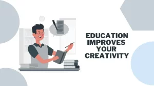 Education Improves your Creativity