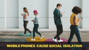 Mobile Phones Cause Social Isolation