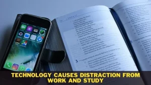 Technology Causes Distraction from Work and Study