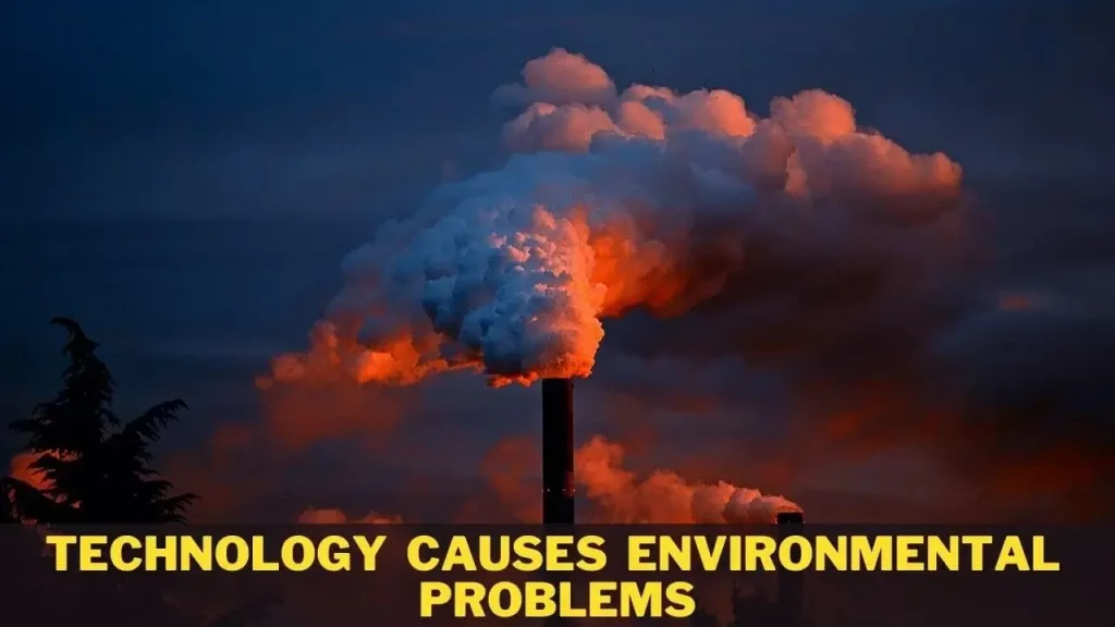 Technology Causes Environmental Problems