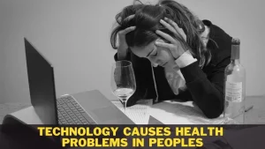 Technology Causes Health Problems in Peoples