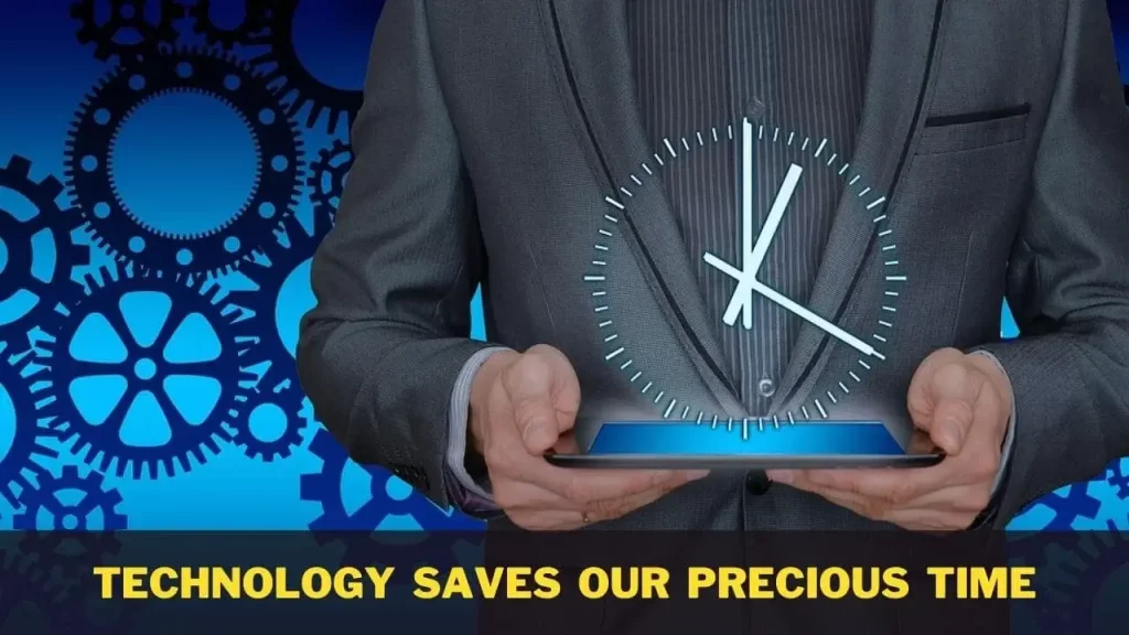 Technology Saves our Precious Time