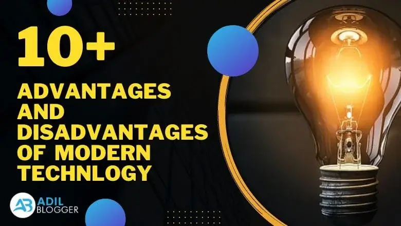 Advantages and Disadvantages of Modern Technology