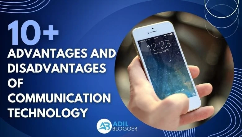 10+ Advantages and Disadvantages of Communication Technology