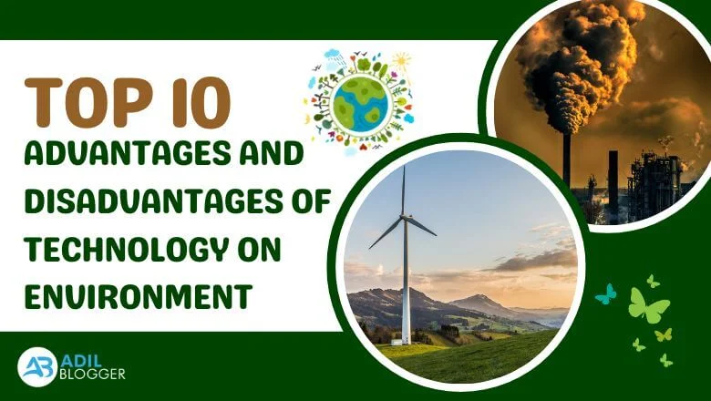 Top 10 Advantages and Disadvantages of Technology on Environment